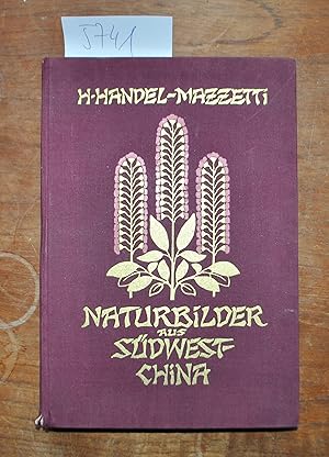 Naturbilder aus Südwest-China. Erlebnisse und Eindrücke eines österreichischen Forschers während ...