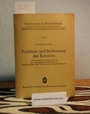 Bild des Verkufers fr Funktion und Bedeutung der Kolonien unter besonderer Bercksichtigung der auslndischen Diskussion zur wirtschaftlichen Seite der deutschen Kolonialforschung. zum Verkauf von Antiquariat Welwitschia Dr. Andreas Eckl