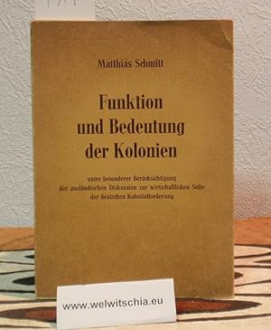 Bild des Verkufers fr Funktion und Bedeutung der Kolonien unter besonderer Bercksichtigung der auslndischen Diskussion zur wirtschaftlichen Seite der deutschen Kolonialforschung. zum Verkauf von Antiquariat Welwitschia Dr. Andreas Eckl