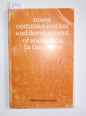 Mass Communication and Development of Socialism in Tanzania.