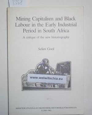Mining Capitalism and Black Labour in the Early Industrial Period in South Africa. A critique of ...