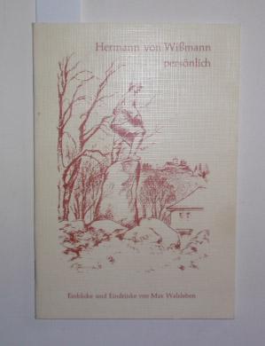 Hermann von Wißmann persönlich. Einblicke und Eindrücke.