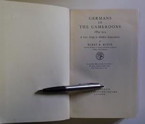 Germans in the Cameroons 1884 - 1914: A Case Study in Modern Imperialism.