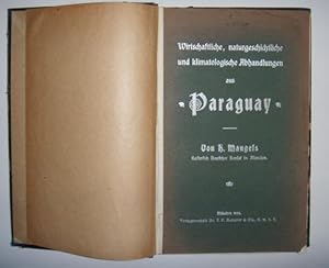 Wirtschaftliche, naturgeschichtliche und klimatologische Abhandlungen aus Paraguay. Von H. Mangel...