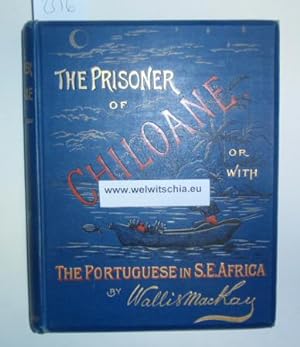 The Prisoner of Chiloane ; or with the Portuguese in South-East Africa. With illustrations by the...