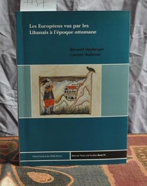 Les Europeens vus par les Libanais a l'epoque ottomane. Beiruter Texte und Studien, Band 74.