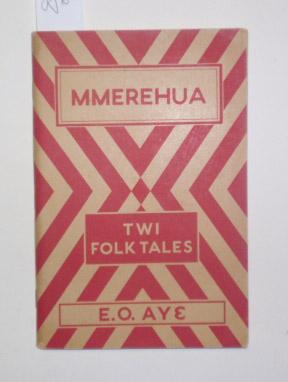 Mmerehua. Twi Folk Tales.