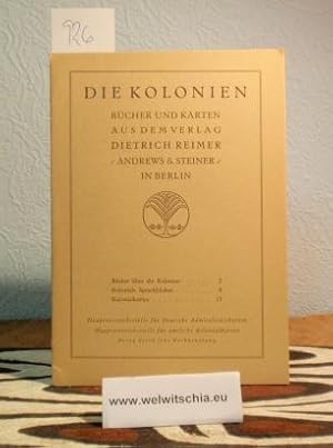 Seller image for Die Kolonien. Bcher und Karten aus dem Verlag Dietrich Reimer Andrews & Steiner in Berlin. for sale by Antiquariat Welwitschia Dr. Andreas Eckl