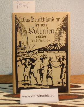 Imagen del vendedor de Was Deutschland an seinen Kolonien verlor. Mit einem gemeinsamen Vorwort von Dr. Heinrich Schnee und Dr. Theodor Seitz. a la venta por Antiquariat Welwitschia Dr. Andreas Eckl