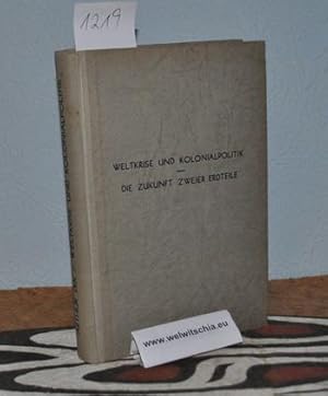 Imagen del vendedor de Weltkrise und Kolonialpolitik. Die Zukunft zweier Erdteile. a la venta por Antiquariat Welwitschia Dr. Andreas Eckl