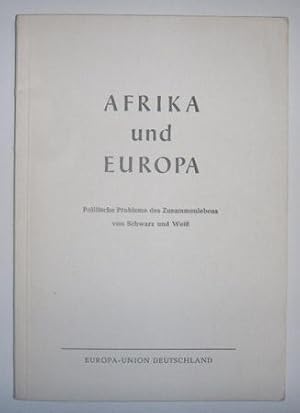 Afrika und Europa. Politische Probleme des Zusammenlebens von Schwarz und Weiß. Expertenvorträge ...