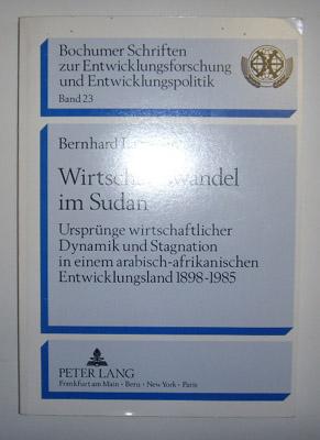 Wirtschaftswandel im Sudan: Ursprunge wirtschaftlicher Dynamik und Stagnation in einem arabisch-a...