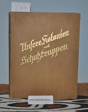 Imagen del vendedor de Unsere Kolonien und Schutztruppen. Das Ehrenbuch der berseekmpfer. a la venta por Antiquariat Welwitschia Dr. Andreas Eckl