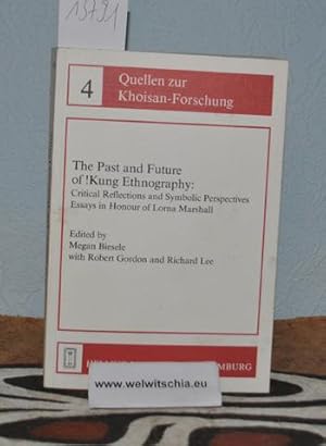 Seller image for The Past and Future of Kung Ethnography. Critical Reflections and Symbolic Perspectives, Essays in Honour of Lorna Marshall. [ Quellen zur Khoisan-Forschung, Band 4 ]. for sale by Antiquariat Welwitschia Dr. Andreas Eckl