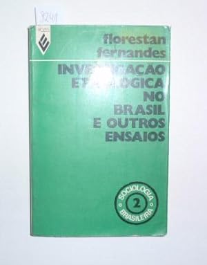 A investigacao etnologica no Brasil e outros ensaios.