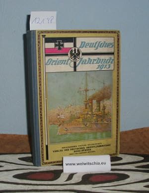 Deutsches Orient-Jahrbuch 1913. Politisch-Historisches, volkswirtschaftliches, kaufmännisches u. ...