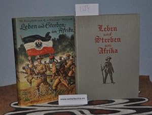 Leben und Sterben um Afrika von Hans von Chamier-Glisczinski, Oberstleutnant a.D., ehemalig in de...