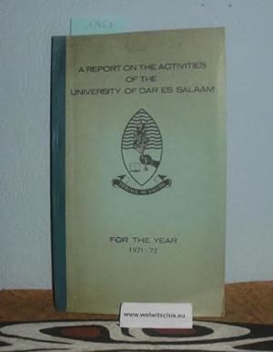 Seller image for A report on the activities of the University of Dar es Salaam for the year 1971 - 1972. for sale by Antiquariat Welwitschia Dr. Andreas Eckl