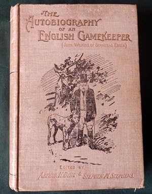 The Autobiography of an English Gamekeeper. (Mr John Wilkins of Stansted Essex, Now Stansted Airp...
