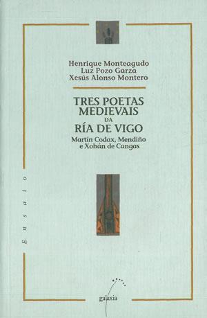 Seller image for TRES POETAS MEDIEVAIS DA RA DE VIGO. MARTN CODAX, MENDIO e XOHN DE CANGAS. for sale by Librera Anticuaria Galgo