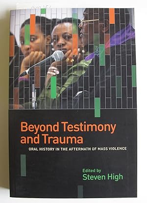 Seller image for Beyond Testimony and Trauma: Oral History in the Aftermath of Mass Violence for sale by The People's Co-op Bookstore