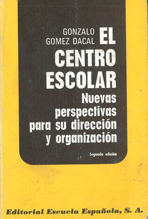 Imagen del vendedor de EL CENTRO ESCOLAR. NUEVAS PERSPECTIVAS PARA SU DIRECCIN Y ORGANIZACIN. a la venta por Librera Anticuaria Galgo