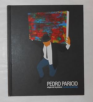 Imagen del vendedor de Pedro Paricio - Elogio de la Pintura / In Praise of Painting (Tenerife Espacio de Las Artes 31 October 2014 - 8 March 2015) a la venta por David Bunnett Books