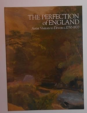 Imagen del vendedor de The Perfection of England - Artist Visitors to Devon c. 1750 - 1870 a la venta por David Bunnett Books