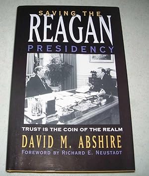 Image du vendeur pour Saving the Reagan Presidency: Trust is the Coin of the Realm mis en vente par Easy Chair Books