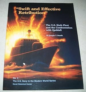 Imagen del vendedor de Swift and Effective Retribution: The U.S. Sixth Fleet and the Confrontation with Qaddafi (The U.S. Navy in the Modern World Series No. 3) a la venta por Easy Chair Books