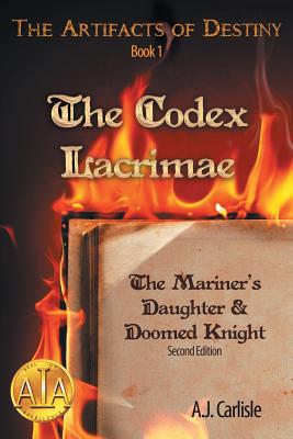 Imagen del vendedor de The Codex Lacrimae, Part 1: The Mariner's Daughter & Doomed Knight (Paperback or Softback) a la venta por BargainBookStores