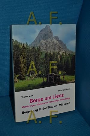 Bild des Verkufers fr Auswahlfhrer Berge um Lienz : Wanderungen, Gipfeltouren, Hhenwege und Klettersteige in den Berggebieten der stlichen Deferegger Berge, der sdlichen Schobergruppe, der westlichen Kreuzeck-Gruppe und der Lienzer Dolomiten zum Verkauf von Antiquarische Fundgrube e.U.