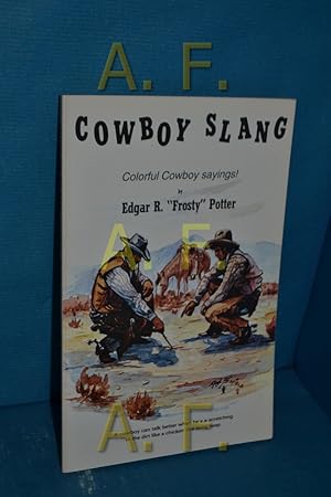Bild des Verkufers fr Cowboy Slang: Colorful Cowboy sayings! zum Verkauf von Antiquarische Fundgrube e.U.