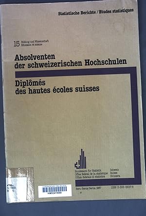 Bild des Verkufers fr Absolventen der schweizerischen Hochschulen = Diplms des hautes coles suisses. Amtliche Statistik der Schweiz ; Nr. 114 : Statistische Berichte : 15, Bildung und Wissenschaft zum Verkauf von books4less (Versandantiquariat Petra Gros GmbH & Co. KG)