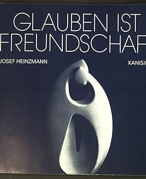 Seller image for Glauben ist Freundschaft. for sale by books4less (Versandantiquariat Petra Gros GmbH & Co. KG)