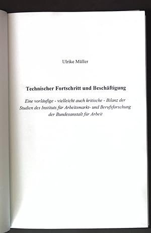 Seller image for Technischer Fortschritt und Beschftigung : eine vorlufige - vielleicht auch kritische - Bilanz der Studien des Instituts fr Arbeitsmarkt- und Berufsforschung der Bundesanstalt fr Arbeit. for sale by books4less (Versandantiquariat Petra Gros GmbH & Co. KG)