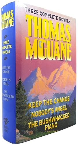 Seller image for THOMAS MCGUANE THREE COMPLETE NOVELS Keep the Change, Nobody's Angel, Bushwhacked Piano for sale by Rare Book Cellar