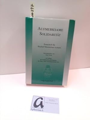 Image du vendeur pour Aufmerksame Solidaritt. Fesstschrift fr Bischof Maximilian Aichern zum siebzigsten Geburtstag . mis en vente par AphorismA gGmbH