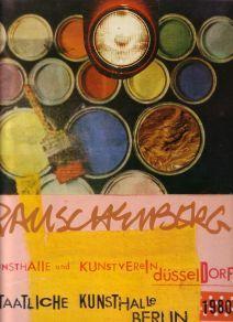 Robert Rauschenberg. Werke 1950-1980