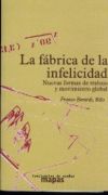 Seller image for La fbrica de la infelicidad: nuevas formas de trabajo y movimiento global for sale by AG Library