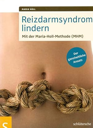 Bild des Verkufers fr Reizdarmsyndrom lindern. Mit der Maria-Hoill-Methode (MHM). Der ganzheitliche Ansatz. Ein wirkungsvollles Selbsthilfeprogramm aus der Erfahrungskunde. zum Verkauf von Online-Buchversand  Die Eule