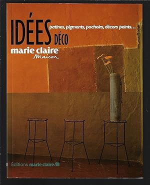 Marie Claire maison, Idées déco, patines, pigments, pochoirs, décors peints.