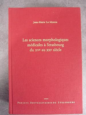 Image du vendeur pour Les sciences morphologiques mdicales  Strasbourg du XVe au XXe sicle. Envoi  Alain Bouchet mis en vente par Daniel Bayard librairie livre luxe book