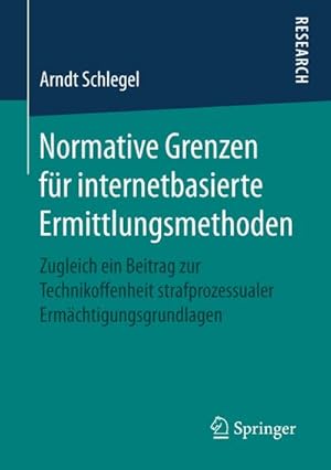 Bild des Verkufers fr Normative Grenzen fr internetbasierte Ermittlungsmethoden : Zugleich ein Beitrag zur Technikoffenheit strafprozessualer Ermchtigungsgrundlagen zum Verkauf von AHA-BUCH GmbH