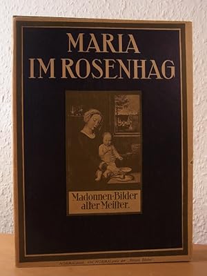 Image du vendeur pour Maria im Rosenhag. Madonnen-Bilder alter deutscher und niederlndisch-flmischer Meister mis en vente par Antiquariat Weber