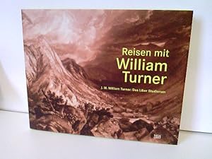 Reisen mit William Turner: J. M. William Turner: Das Liber Studiorum