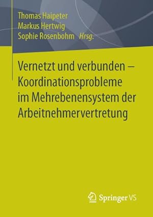 Imagen del vendedor de Vernetzt und verbunden - Koordinationsprobleme im Mehrebenensystem der Arbeitnehmervertretung a la venta por BuchWeltWeit Ludwig Meier e.K.