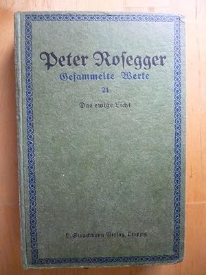 Bild des Verkufers fr Das ewige Licht. Erzhlung aus den Schriften eines Waldpfarrers. Gesammelte Werke von Peter Rosegger. Vom Verfasser neubearbeitete und neueingeteilte Ausgabe. 21. Band. zum Verkauf von Versandantiquariat Harald Gross