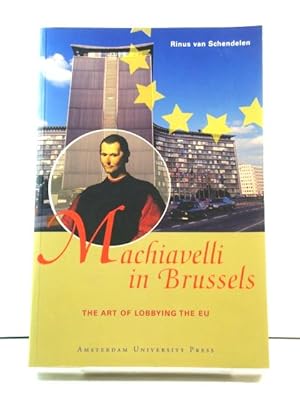 Seller image for Machiavelli in Brussels: The Art of Lobbying the EU for sale by PsychoBabel & Skoob Books