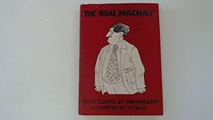 Imagen del vendedor de The Real Mackay : Being Essays by Ian Mackay a la venta por Goldstone Rare Books